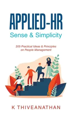 Applied-Hr: Értelem és egyszerűség: 205 gyakorlati ötlet és alapelv az emberekkel való bánásmódról - Applied-Hr: Sense & Simplicity: 205 Practical Ideas & Principles on People Management