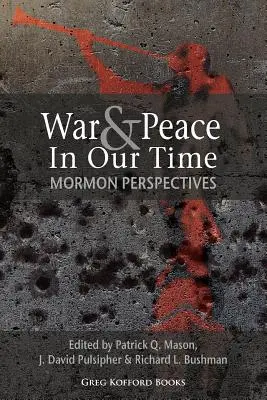 Háború és béke korunkban: mormon nézőpontok - War and Peace in Our Time: Mormon Perspectives