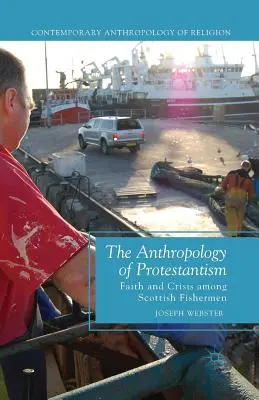 A protestantizmus antropológiája: Hit és válság a skót halászok körében - The Anthropology of Protestantism: Faith and Crisis Among Scottish Fishermen