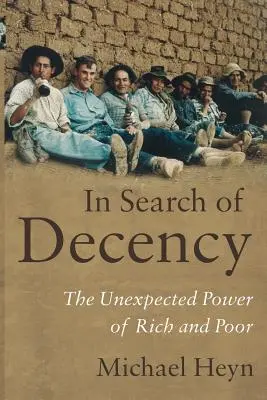 A tisztesség keresése: A gazdagok és szegények váratlan hatalma - In Search of Decency: The Unexpected Power of Rich and Poor