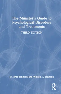 A lelkész útmutatója a pszichológiai zavarokhoz és kezelésekhez - The Minister's Guide to Psychological Disorders and Treatments