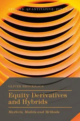 Részvényszármazékok és hibridek: Piacok, modellek és módszerek - Equity Derivatives and Hybrids: Markets, Models and Methods