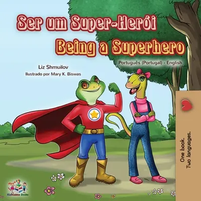 Being a Superhero (Portugál Angol Kétnyelvű Könyv gyerekeknek - Portugália) - Being a Superhero (Portuguese English Bilingual Book for Kids- Portugal)