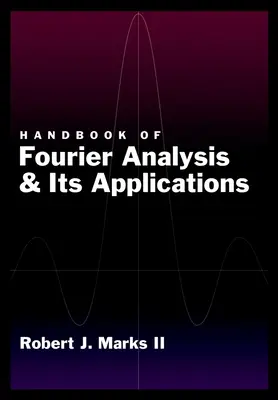 A Fourier-analízis és alkalmazásainak kézikönyve - Handbook of Fourier Analysis & Its Applications