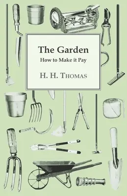 A kert - Hogyan tegyük kifizetődővé - The Garden - How to Make it Pay