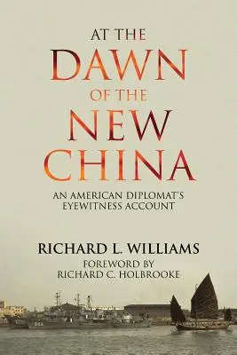 Az új Kína hajnalán: Egy amerikai diplomata szemtanúi beszámolója - At the Dawn of the New China: An American Diplomat's Eyewitness Account