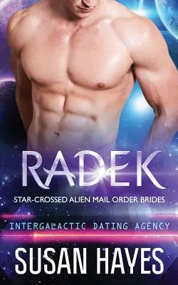 Radek: (Intergalaktikus Randizási Ügynökség) - Radek: Star-Crossed Alien Mail Order Brides (Intergalactic Dating Agency)