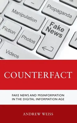 Counterfact: Hamis hírek és félretájékoztatás a digitális információs korban - Counterfact: Fake News and Misinformation in the Digital Information Age