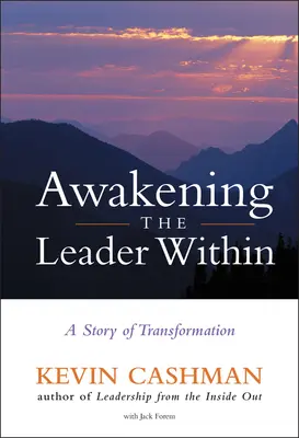 A belső vezető felébresztése: Az átalakulás története - Awakening the Leader Within: A Story of Transformation