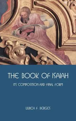 Ézsaiás könyve: Ézsaiás: Összeállítása és végső formája - The Book of Isaiah: Its Composition and Final Form