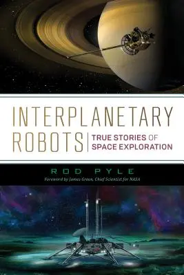 Bolygóközi robotok: Igaz történetek az űrkutatásról - Interplanetary Robots: True Stories of Space Exploration