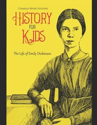 Történelem gyerekeknek: Emily Dickinson élete - History for Kids: The Life of Emily Dickinson