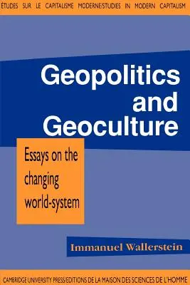 Geopolitika és geokultúra: Esszék a változó világrendszerről - Geopolitics and Geoculture: Essays on the Changing World-System