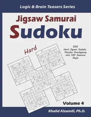 Jigsaw Samurai Sudoku: 500 nehéz kirakós Sudoku rejtvények átfedése 100 szamuráj stílusban - Jigsaw Samurai Sudoku: 500 Hard Jigsaw Sudoku Puzzles Overlapping into 100 Samurai Style