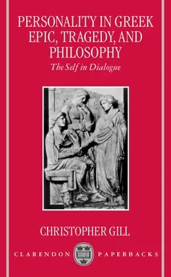 Személyiség a görög eposzban, tragédiában és filozófiában: Az én a párbeszédben - Personality in Greek Epic, Tragedy, and Philosophy: The Self in Dialogue