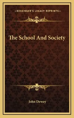 Az iskola és a társadalom - The School And Society