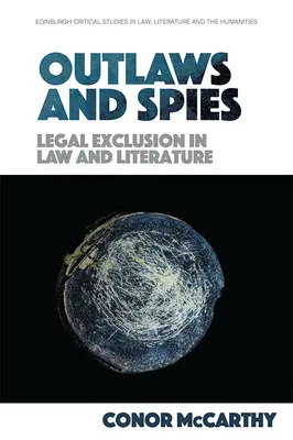 Törvényen kívüliek és kémek: Jogi kirekesztés a jogban és az irodalomban - Outlaws and Spies: Legal Exclusion in Law and Literature