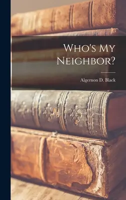 Ki a szomszédom? (Fekete Algernon D. (Algernon David)) - Who's My Neighbor? (Black Algernon D. (Algernon David))