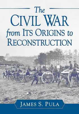 A polgárháború a kezdetektől az újjáépítésig - The Civil War from Its Origins to Reconstruction