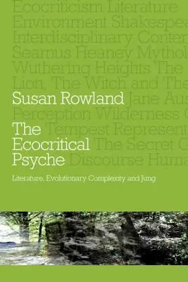 Az ökokritikai psziché: Irodalom, evolúciós komplexitás és Jung - The Ecocritical Psyche: Literature, Evolutionary Complexity and Jung