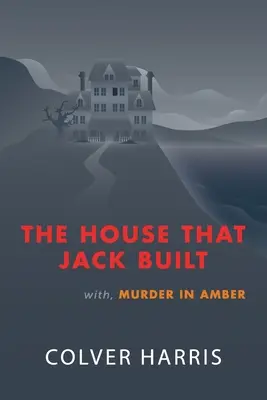 The House that Jack Built / Murder in Amber: (Timothy Fowler felügyelő, Aranykori detektívregények) - The House that Jack Built / Murder in Amber: (Inspector Timothy Fowler, Golden-Age Detective Mysteries)