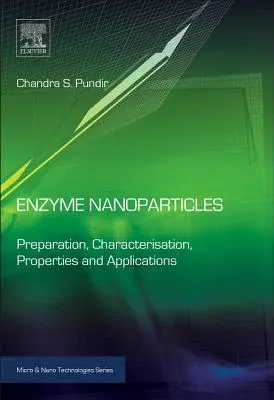 Enzim nanorészecskék: Nanopermetán enzimek: Előállítás, jellemzés, tulajdonságok és alkalmazások - Enzyme Nanoparticles: Preparation, Characterisation, Properties and Applications