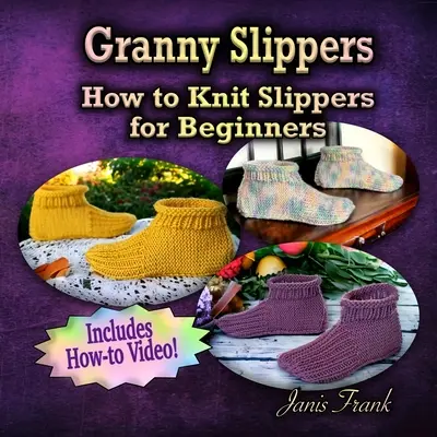 Granny papucs - Hogyan kell kötni papucsot kezdőknek - Granny Slippers - How to Knit Slippers for Beginners