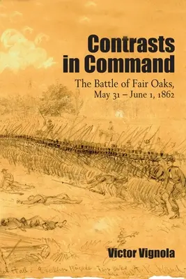 Kontrasztok a parancsnokságban: A Fair Oaks-i csata, 1862. május 31. - június 1. - Contrasts in Command: The Battle of Fair Oaks, May 31 - June 1, 1862