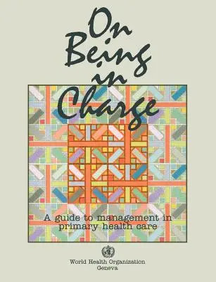 On Being in Charge [Op]: Az egészségügyi alapellátás irányításának útmutatója - On Being in Charge [Op]: A Guide to Management in Primary Health Care