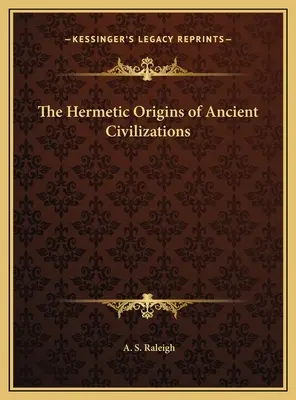 Az ősi civilizációk hermetikus eredete - The Hermetic Origins of Ancient Civilizations