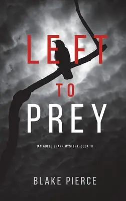 Left to Prey (Egy Adele Sharp-rejtély - tizenegyedik könyv) - Left to Prey (An Adele Sharp Mystery-Book Eleven)