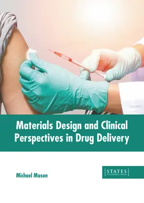 Anyagtervezés és klinikai perspektívák a gyógyszeradagolásban - Materials Design and Clinical Perspectives in Drug Delivery