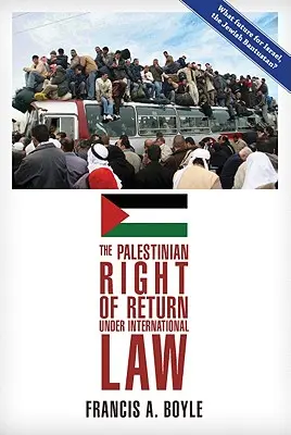 A palesztinok visszatérési joga a nemzetközi jog szerint - The Palestinian Right of Return Under International Law