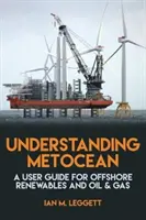 Understanding Metocean - A User Guide for Offshore Renewables and Oil & Gas (Az óceán megértése - Felhasználói útmutató a megújuló tengeri energiaforrások, valamint az olaj- és gázipar számára) - Understanding Metocean - A User Guide for Offshore Renewables and Oil & Gas