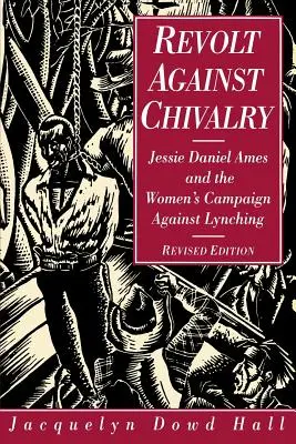 Lázadás a lovagiasság ellen: Jessie Daniel Ames és a nők kampánya a lincselés ellen - Revolt Against Chivalry: Jessie Daniel Ames and the Women's Campaign Against Lynching