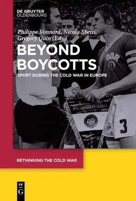 A bojkottokon túl: Sport a hidegháború idején Európában - Beyond Boycotts: Sport During the Cold War in Europe