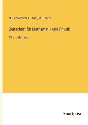 Matematika és Fizika folyóirat: XXV. évfolyam - Zeitschrift fr Mathematik und Physik: XXV. Jahrgang