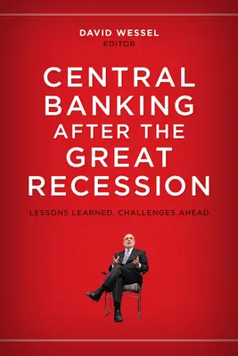 Központi banki tevékenység a nagy recesszió után: Tanulságok és kihívások - Central Banking after the Great Recession: Lessons Learned, Challenges Ahead