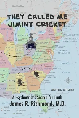 Jiminy Cricketnek hívtak: Egy pszichiáter igazságkeresése - They Called Me Jiminy Cricket: A Psychiatrist's Search for Truth