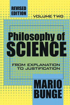 A tudomány filozófiája: 2. kötet: A magyarázattól az igazolásig - Philosophy of Science: Volume 2, From Explanation to Justification