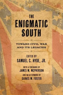 A rejtélyes Dél: A polgárháború és örökségei felé - The Enigmatic South: Toward Civil War and Its Legacies