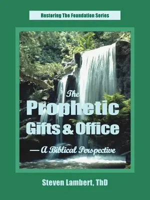 A prófétai ajándékok és hivatal - bibliai perspektíva - The Prophetic Gifts & Office - A Biblical Perspective