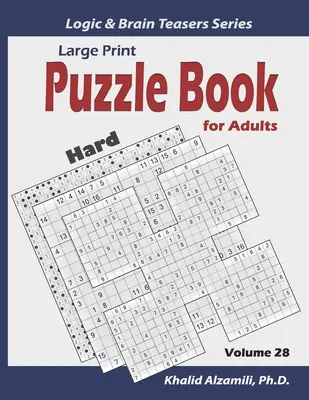 Nagyméretű nyomtatás: Puzzle Book for Adults: 100 nehéz változatos rejtvény (Szamuráj Sudoku, Kakuro, Minesweeper, Hitori és Sudoku 16x16) - Large Print: Puzzle Book for Adults: 100 Hard Variety Puzzles (Samurai Sudoku, Kakuro, Minesweeper, Hitori and Sudoku 16x16)