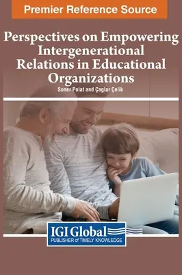 A generációk közötti kapcsolatok erősítésének perspektívái az oktatási szervezetekben - Perspectives on Empowering Intergenerational Relations in Educational Organizations