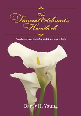 A temetési szertartásvezető kézikönyve - The Funeral Celebrant's Handbook