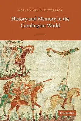 Történelem és emlékezet a Karolingok világában - History and Memory in the Carolingian World