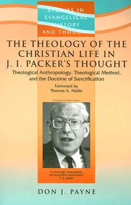 A keresztény élet teológiája J. I. Packer gondolkodásában - The Theology Of The Christian Life In J I Packer's Thought