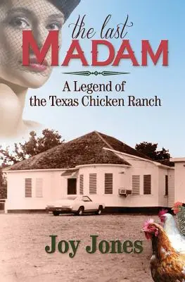 Az utolsó asszony: A texasi csirkefarm legendája - The Last Madam: A Legend of the Texas Chicken Ranch