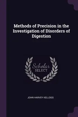 Az emésztési zavarok vizsgálatának precíziós módszerei - Methods of Precision in the Investigation of Disorders of Digestion