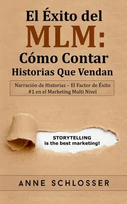 El xito del MLM: Cmo Contar Historias Que Vendan: Narracin de Historias - El Factor de xito #1 en el Multi Nivel Marketing - El xito del MLM: Cmo Contar Historias Que Vendan: Narracin de Historias - El Factor de xito #1 en el Marketing Multi Nivel